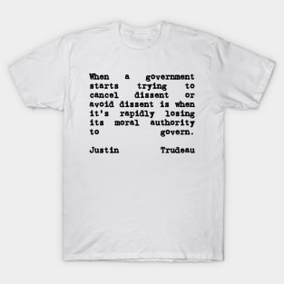 Justin Trudeau Quote Losing Moral Authority To Govern T-Shirt